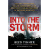 Into the Storm: Violent Tornadoes, Killer Hurricanes, and Death-Defying Adventures in Extreme Weather