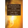 A Treatise on the Inspiration of The Holy Scriptures