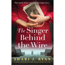 The Singer Behind the Wire: Completely heartbreaking and page-turning World War Two fiction