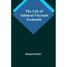 The Life of Admiral Viscount Exmouth