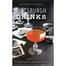 Pittsburgh Drinks: A History of Cocktails, Nightlife & Bartending Tradition