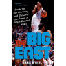 The Big East: Inside the Most Entertaining and Influential Conference in College Basketball History