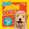 National Geographic Kids Just Joking Dogs: Hilarious Jokes, Pup-Tastic Puns, Tongue Twisters, Pooch Portraits, and More!