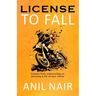 License To Fall: Lessons From Motorcycling On Pursuing A Life Of Your Choice