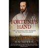 Fortune's Hand: The Triumph and Tragedy of Walter Raleigh