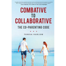 Combative to Collaborative: The Co-parenting Code