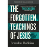 The Forgotten Teachings of Jesus: Rediscovering the Bible with the Chosen: Season One