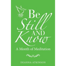 Be Still and Know: A Month of Meditation