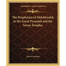 The Prophecies of Melchizedek in the Great Pyramid and the Seven Temples