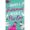 Always a Bridesmaid, Never a Plus-One