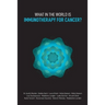 What in the World is Immunotherapy for Cancer?