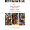 The Acute Myocardial Infarction Mastery Bible: Your Blueprint for Complete Acute Myocardial Infarction Management