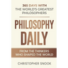 Philosophy Daily: 365 Days with the Worlds Greatest Philosophers