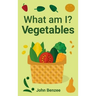 What am I? Vegetables