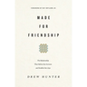 Made for Friendship: The Relationship That Halves Our Sorrows and Doubles Our Joys