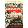 Escape from Rome: The Failure of Empire and the Road to Prosperity