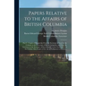 Papers Relative to the Affairs of British Columbia [microform]: Part I.: Copies of Despatches From the Secretary of State for the Colonies to the Gove