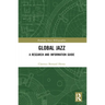 Global Jazz: A Research and Information Guide