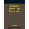 The Struggle Of The Nations - Egypt, Syria, And Assyria
