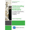 Understanding Consumer Bankruptcy: A Guide for Businesses, Managers, and Creditors
