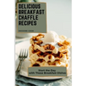 Delicious Breakfast Chaffle Recipes: Start the Day with These Breakfast Dishes