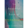 The Beautiful Book of Questions: Simple Yet Profound Prompts to Transform Your Life