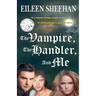 The Vampire, The Handler, and Me