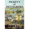 Pickett or Pettigrew?: An Historical Essay