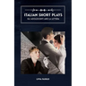 Italian Short Plays: Gli Adolescenti and La Lettera