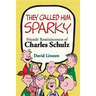 They Called Him Sparky: Friends' Reminiscences of Charles Schulz