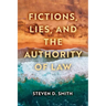 Fictions, Lies, and the Authority of Law