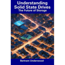 Understanding Solid State Drives: The Future of Storage