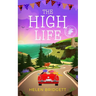 The High Life: A laugh-out-loud and utterly feel-good romance