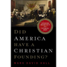 Did America Have a Christian Founding?: Separating Modern Myth from Historical Truth