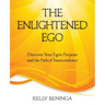 The Enlightened Ego: Discover Your Ego's Purpose and the Path of Transcendence