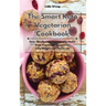 The Smart Keto Vegetarian Cookbook: Easy, Mouthwatering and Affordable Keto Vegetarian Recipes to Lose Weight and Feel Great
