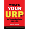 What's Your Urp?: Don't just make a living; make a life.