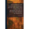 The Father of the Church in Tennessee, or the Life, Times, and Character of Richard Pius Miles, O.P. The First Bishop of Nashville