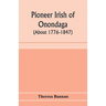 Pioneer Irish of Onondaga (about 1776-1847)