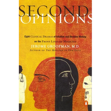 Second Opinions: 8 Clinical Dramas Intuition Decision Making Front Lines Medn