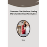 Ethereum: The Platform Fueling the Smart Contract Revolution