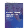 Personal Finance Essentials for Doctors: Pillars of Wealth Book 1