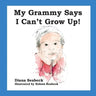 My Grammy Says I Can't Grow Up!