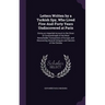 Letters Written by a Turkish Spy, Who Lived Five-And-Forty Years Undiscovered at Paris: Giving an Impartial Account to the Divan at Constantinople of