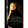 Channeling: Communicating with Angels and Spirit Guides