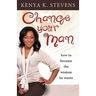 Change Your Man: How to Become the Woman He Wants