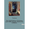 The Night Before Christmas and Other Popular Stories for Children: A Collection of Timeless Christmas Tales for Children