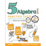 5 Algebra I Practice Tests: Extra Practice to Help Achieve an Excellent Score