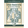 Cellular Manufacturing: One Piece Flow for Workteams