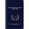 The Story of Joan of Arc the Witch-saint
